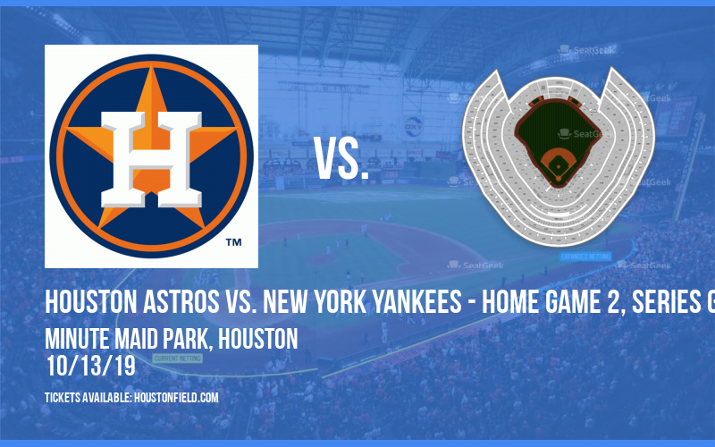 ALCS: Houston Astros vs. New York Yankees - Home Game 2, Series Game 2 at Minute Maid Park