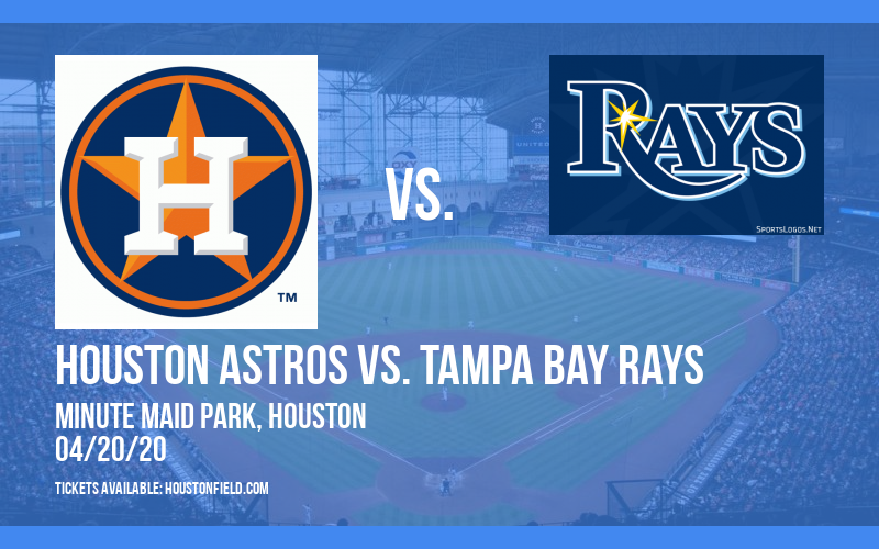 Houston Astros vs. Tampa Bay Rays [CANCELLED] at Minute Maid Park