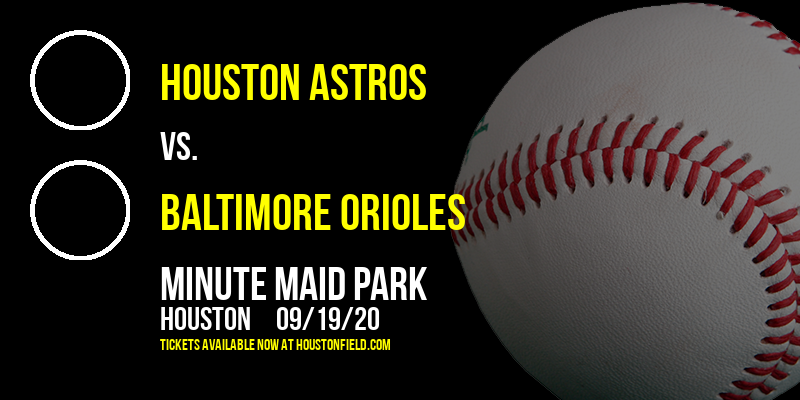 Houston Astros vs. Baltimore Orioles at Minute Maid Park