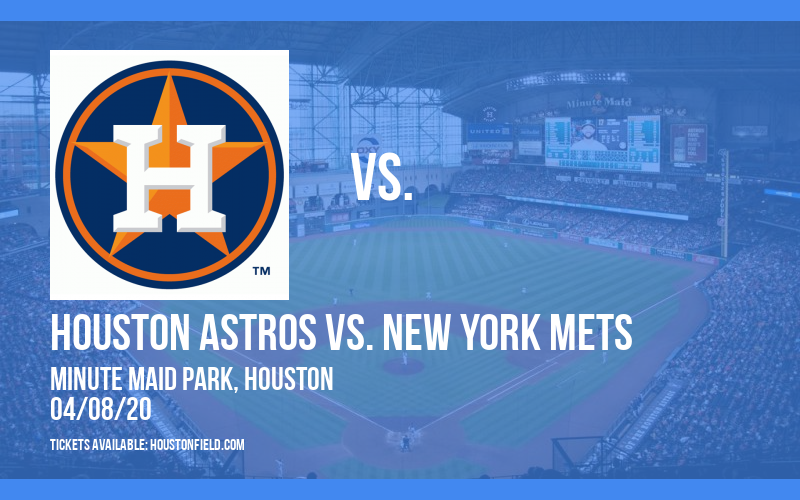 Houston Astros vs. New York Mets [CANCELLED] at Minute Maid Park