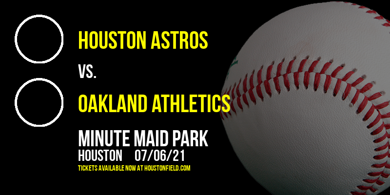 Houston Astros vs. Oakland Athletics at Minute Maid Park tickets Houston Astros vs. Oakland Athletics at Minute Maid Park