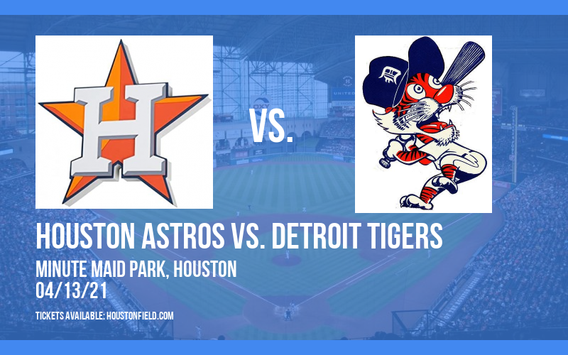 Houston Astros vs. Detroit Tigers [CANCELLED] at Minute Maid Park