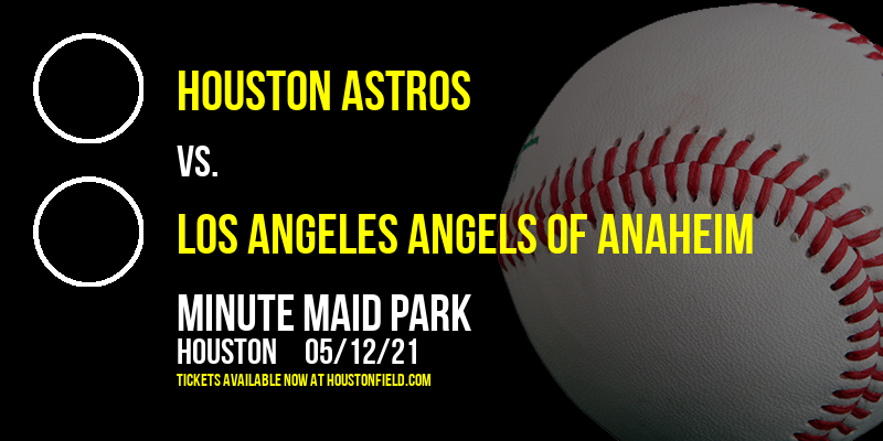 Houston Astros vs. Los Angeles Angels of Anaheim at Minute Maid Park