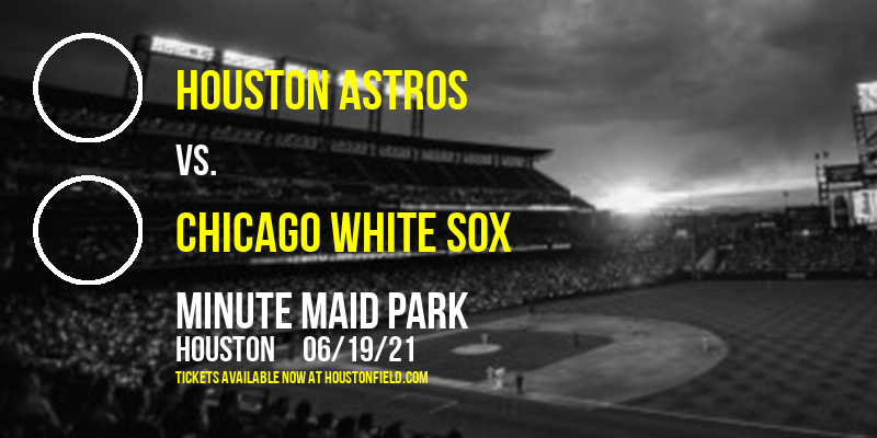 Houston Astros vs. Chicago White Sox at Minute Maid Park