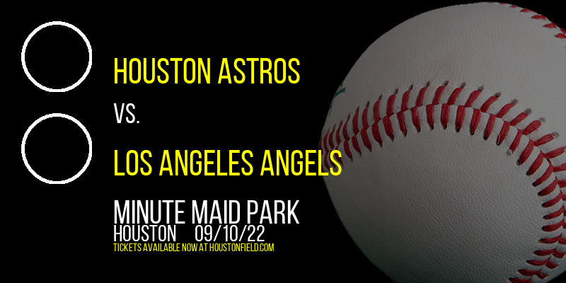 Houston Astros vs. Los Angeles Angels at Minute Maid Park