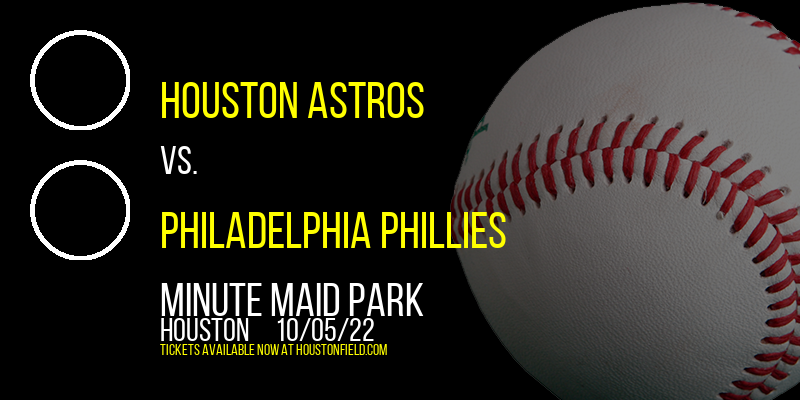 Houston Astros vs. Philadelphia Phillies at Minute Maid Park