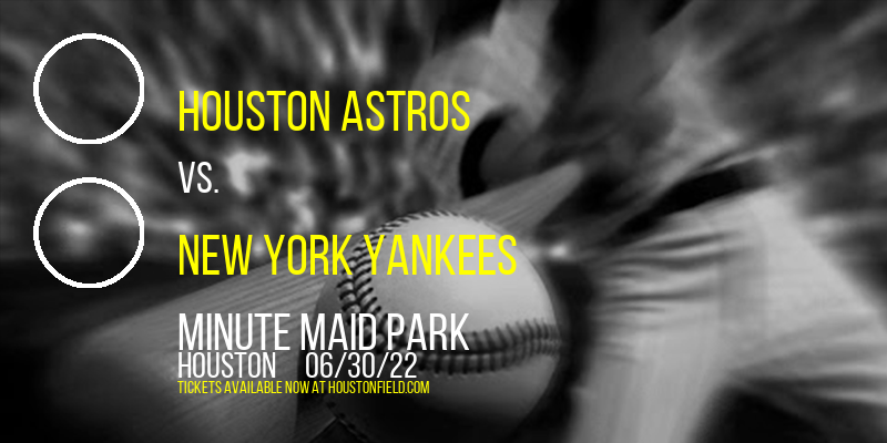 Houston Astros vs. New York Yankees at Minute Maid Park