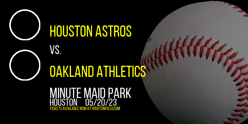 Houston Astros vs. Oakland Athletics at Minute Maid Park