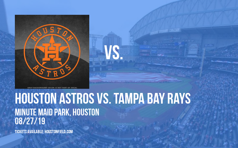 Houston Astros vs. Tampa Bay Rays at Minute Maid Park tickets Houston Astros vs. Tampa Bay Rays at Minute Maid Park