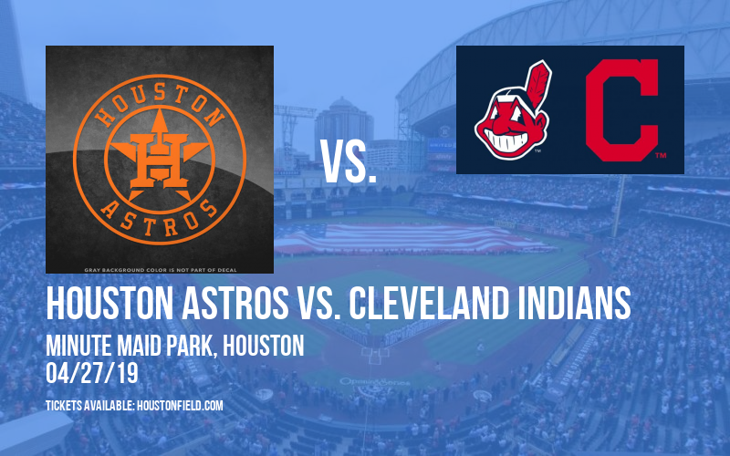 Houston Astros vs. Cleveland Indians at Minute Maid Park tickets Houston Astros vs. Cleveland Indians at Minute Maid Park