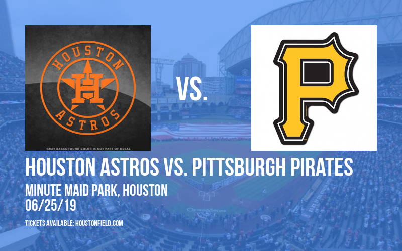 Houston Astros vs. Pittsburgh Pirates at Minute Maid Park tickets Houston Astros vs. Pittsburgh Pirates at Minute Maid Park