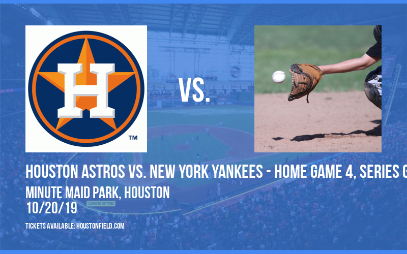 ALCS: Houston Astros vs. New York Yankees - Home Game 4, Series Game 7 (If Necessary) at Minute Maid Park