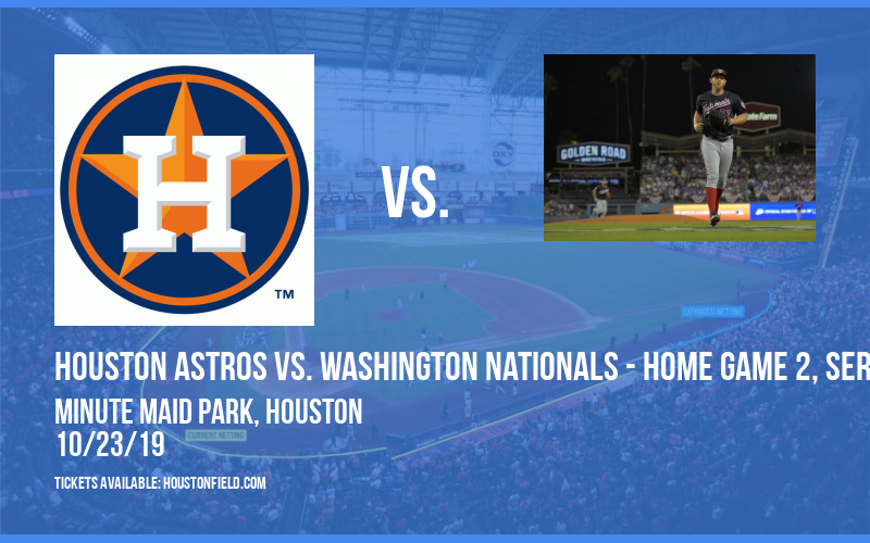 World Series: Houston Astros vs. Washington Nationals - Home Game 2, Series Game 2 (If Necessary) at Minute Maid Park