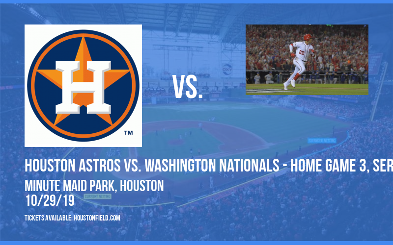 World Series: Houston Astros vs. Washington Nationals - Home Game 3, Series Game 6 (If Necessary) at Minute Maid Park tickets World Series: Houston Astros vs. Washington Nationals - Home Game 3, Series Game 6 (If Necessary) at Minute Maid Park