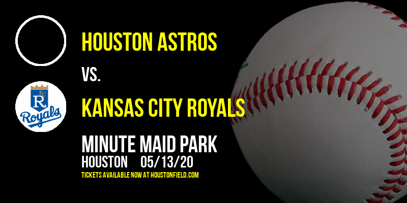 Houston Astros vs. Kansas City Royals at Minute Maid Park