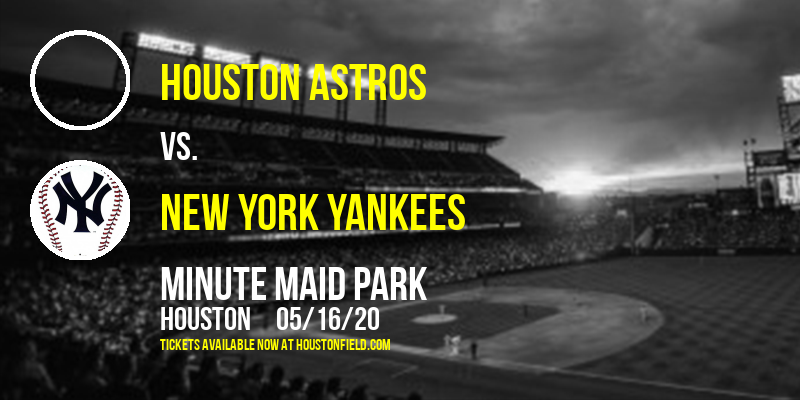 Houston Astros vs. New York Yankees at Minute Maid Park tickets Houston Astros vs. New York Yankees at Minute Maid Park