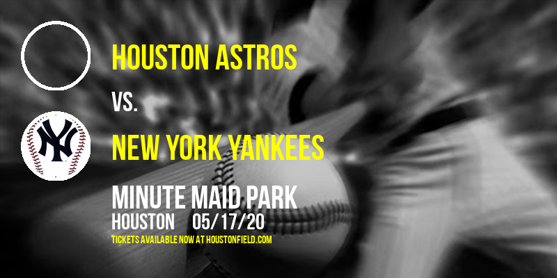 Houston Astros vs. New York Yankees at Minute Maid Park tickets Houston Astros vs. New York Yankees at Minute Maid Park