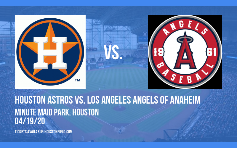 Houston Astros vs. Los Angeles Angels of Anaheim [CANCELLED] at Minute Maid Park