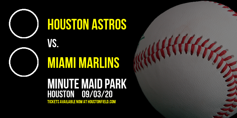 Houston Astros vs. Miami Marlins at Minute Maid Park tickets Houston Astros vs. Miami Marlins at Minute Maid Park