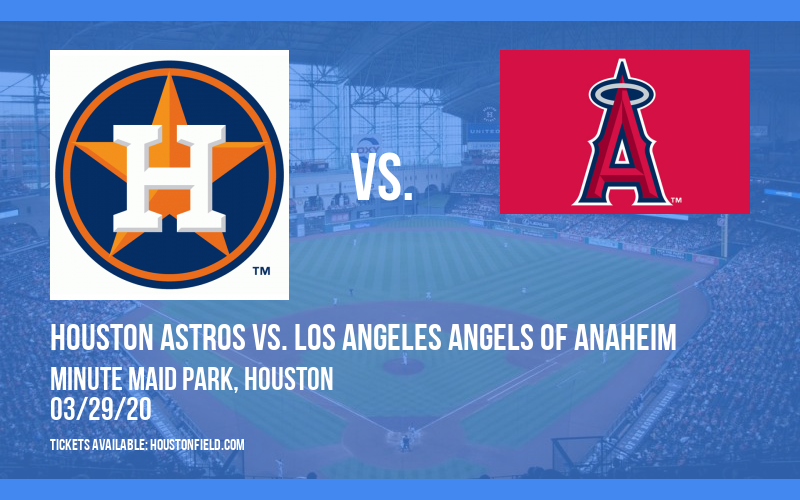 Houston Astros vs. Los Angeles Angels of Anaheim [CANCELLED] at Minute Maid Park