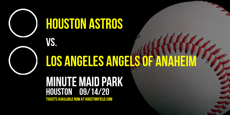 Houston Astros vs. Los Angeles Angels of Anaheim at Minute Maid Park