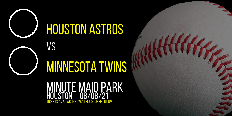 Houston Astros vs. Minnesota Twins at Minute Maid Park tickets Houston Astros vs. Minnesota Twins at Minute Maid Park
