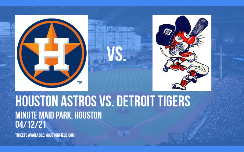 Houston Astros vs. Detroit Tigers [CANCELLED] at Minute Maid Park