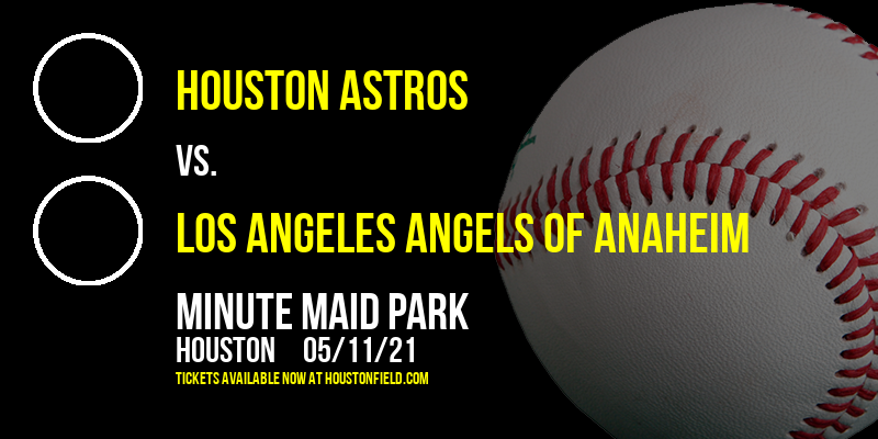 Houston Astros vs. Los Angeles Angels of Anaheim at Minute Maid Park tickets Houston Astros vs. Los Angeles Angels of Anaheim at Minute Maid Park