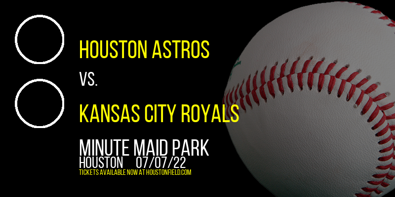 Houston Astros vs. Kansas City Royals at Minute Maid Park tickets Houston Astros vs. Kansas City Royals at Minute Maid Park