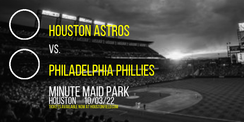 Houston Astros vs. Philadelphia Phillies at Minute Maid Park tickets Houston Astros vs. Philadelphia Phillies at Minute Maid Park