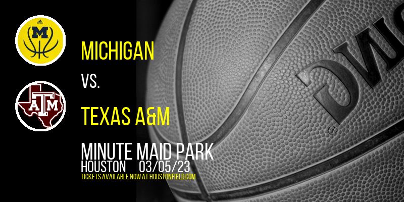 Shriners Hospitals For Children College Classic: Michigan vs. Texas A&M at Minute Maid Park tickets Shriners Hospitals For Children College Classic: Michigan vs. Texas A&M at Minute Maid Park