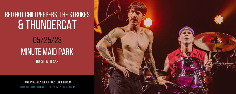Red Hot Chili Peppers, The Strokes & Thundercat at Minute Maid Park tickets Red Hot Chili Peppers, The Strokes & Thundercat at Minute Maid Park