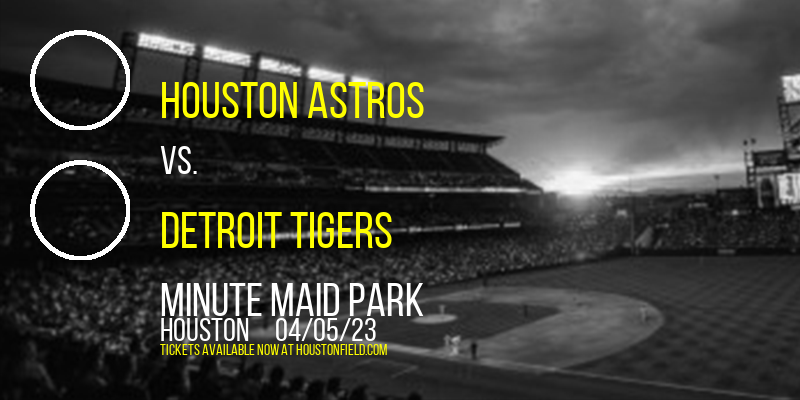 Houston Astros vs. Detroit Tigers at Minute Maid Park tickets Houston Astros vs. Detroit Tigers at Minute Maid Park