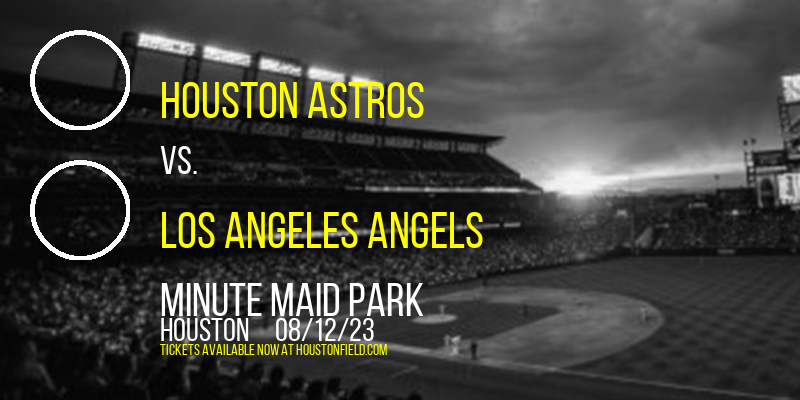 Houston Astros vs. Los Angeles Angels at Minute Maid Park tickets Houston Astros vs. Los Angeles Angels at Minute Maid Park