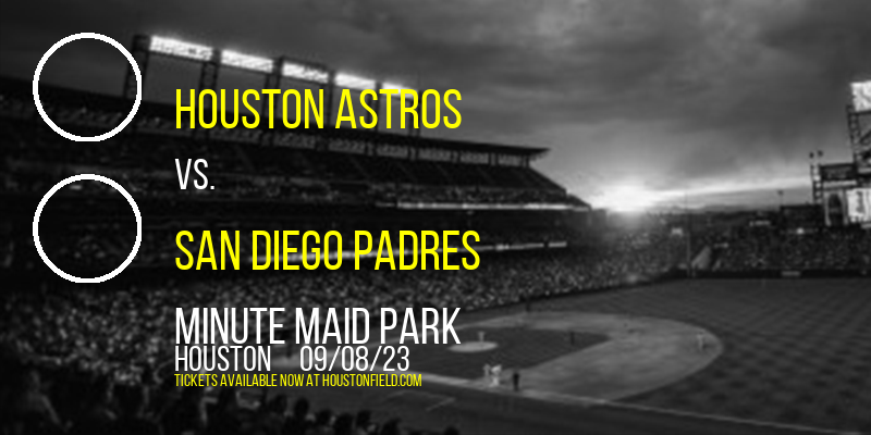 Houston Astros vs. San Diego Padres at Minute Maid Park