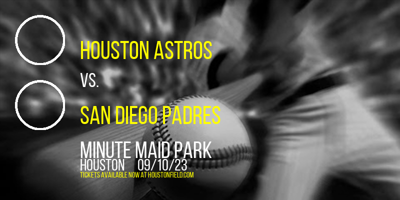 Houston Astros vs. San Diego Padres at Minute Maid Park