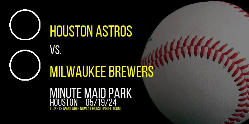 Houston Astros vs. Milwaukee Brewers at Minute Maid Park