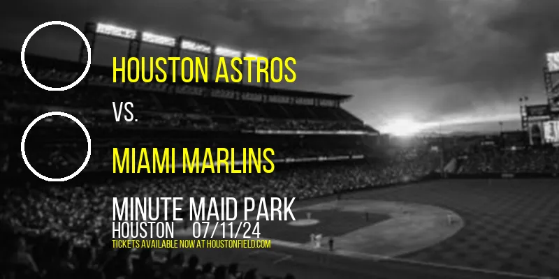 Houston Astros vs. Miami Marlins at Minute Maid Park